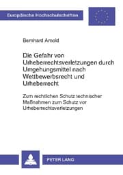 Cover von Die Gefahr von Urheberrechtsverletzungen durch Umgehungsmittel nach Wettbewerbsrecht und Urheberrecht