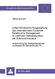 Cover von Unternehmerische Ausgestaltung des internationalen Customer Relationship Management im vertikalen Vertriebssystem der Automobilindustrie