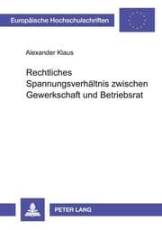Cover von Rechtliches Spannungsverhältnis zwischen Gewerkschaft und Betriebsrat
