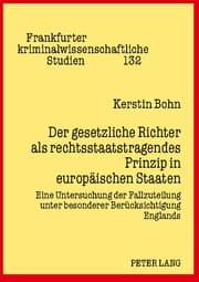 Cover von Der gesetzliche Richter als rechtsstaatstragendes Prinzip in europäischen Staaten