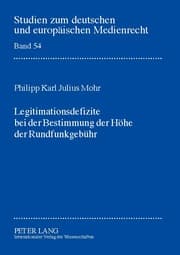 Cover von Legitimationsdefizite bei der Bestimmung der Höhe der Rundfunkgebühr