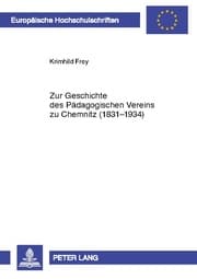 Cover von Zur Geschichte des Pädagogischen Vereins zu Chemnitz (1831-1934)