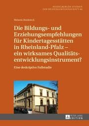 Cover von Die Bildungs- und Erziehungsempfehlungen für Kindertagesstätten in Rheinland-Pfalz - ein wirksames Qualitätsentwicklungsinstrument?