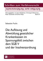 Cover von Die Auflösung und Abwicklung gesetzlicher Krankenkassen im Spannungsfeld zwischen dem SGB V und der Insolvenzordnung