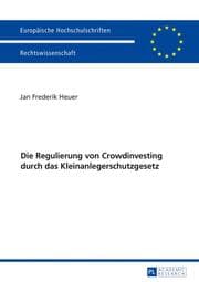 Cover von Die Regulierung von Crowdinvesting durch das Kleinanlegerschutzgesetz