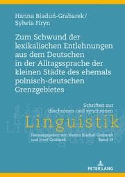 Cover von Zum Schwund der lexikalischen Entlehnungen aus dem Deutschen in der Alltagssprache der kleinen Städte des ehemals polnisch-deutschen Grenzgebietes