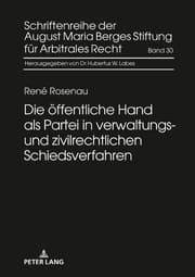 Cover von Die öffentliche Hand als Partei in verwaltungs- und zivilrechtlichen Schiedsverfahren