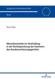 Cover von Menschenwürde im Strafvollzug in der Rechtsprechung der Kammern des Bundesverfassungsgerichts