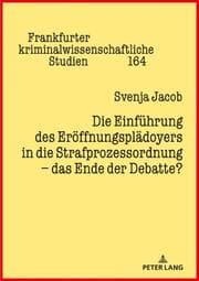 Cover von Die Einführung des Eröffnungsplädoyers in die Strafprozessordnung - das Ende der Debatte?