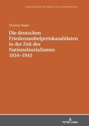 Cover von Die deutschen Friedensnobelpreiskandidaten in der Zeit des Nationalsozialismus 1934-1945