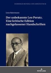 Cover von Der unbekannte Leo Perutz. Eine kritische Edition nachgelassener Handschriften