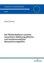 Cover von Die Pflichtenkollision zwischen steuerlichen Abführungspflichten und insolvenzrechtlicher Massesicherungspflicht