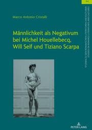 Cover von Männlichkeit als Negativum bei Michel Houellebecq, Will Self und Tiziano Scarpa
