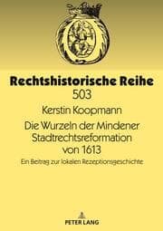 Cover von Die Wurzeln der Mindener Stadtrechtsreformation von 1613