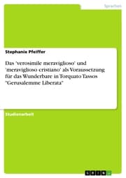 Cover von Das 'verosimile meraviglioso' und 'meraviglioso cristiano' als Voraussetzung für das Wunderbare in Torquato Tassos 'Gerusalemme Liberata'