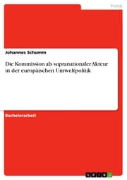 Cover von Die Kommission als supranationaler Akteur in der europäischen Umweltpolitik