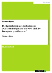 Cover von Die Komplexität des Verhältnisses zwischen Bürgertum und Adel und ¿Le Bourgeois gentilhomme'