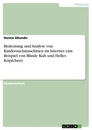 Cover von Bedeutung und Analyse von Kindersuchmaschinen im Internet (am Beispiel von Blinde Kuh und Helles Köpfchen)
