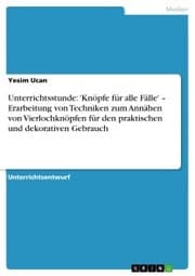 Cover von Unterrichtsstunde: 'Knöpfe für alle Fälle' - Erarbeitung von Techniken zum Annähen von Vierlochknöpfen für den praktischen und dekorativen Gebrauch