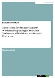 Cover von Neue Städte für das neue Europa? Wiederaufbauplanungen zwischen Moderne und Tradition - das Beispiel Rotterdam