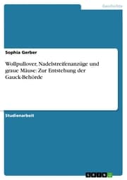 Cover von Wollpullover, Nadelstreifenanzüge und graue Mäuse: Zur Entstehung der Gauck-Behörde