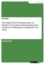 Cover von Ein Vergleich der Thematisierung von Medien in Uwe Johnsons Roman Jahrestage und dessen Verfilmung von Margarethe von Trotta
