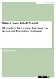 Cover von Die kindliche Entwicklung. Bedeutung von Körper- und Bewegungserfahrungen