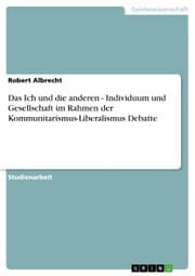 Cover von Das Ich und die anderen - Individuum und Gesellschaft im Rahmen der Kommunitarismus-Liberalismus Debatte