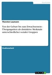 Cover von Von der Geburt bis zum Erwachsensein - Übergangsriten als distinktive Merkmale unterschiedlicher sozialer Gruppen