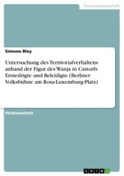 Cover von Untersuchung des Territorialverhaltens anhand der Figur des Wanja in Castorfs Erniedrigte und Beleidigte (Berliner Volksbühne am Rosa-Luxemburg-Platz)