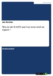 Cover von Was ist die ICANN und von wem wird sie regiert ?