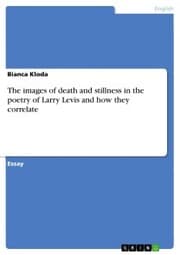 Cover von The images of death and stillness in the poetry of Larry Levis and how they correlate