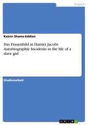 Cover von Das Frauenbild in Harriet Jacobs Autobiographie Incidents in the life of a slave girl