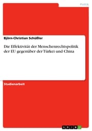 Cover von Die Effektivität der Menschenrechtspolitik der EU gegenüber der Türkei und China
