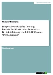 Cover von Die psychoanalytische Deutung literarischer Werke unter besonderer Berücksichtigung von E.T.A. Hoffmanns 'Der Sandmann'