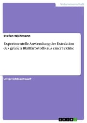 Cover von Experimentelle Anwendung der Extraktion des grünen Blattfarbstoffs aus einer Textilie