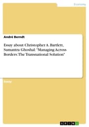 Cover von Essay about Christopher A. Bartlett, Sumantra Ghoshal: 'Managing Across Borders: The Transnational Solution'