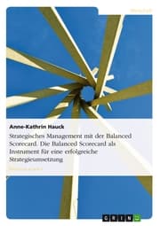 Cover von Strategisches Management mit der Balanced Scorecard. Die Balanced Scorecard als Instrument für eine erfolgreiche Strategieumsetzung