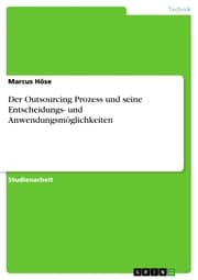 Cover von Der Outsourcing Prozess und seine Entscheidungs- und Anwendungsmöglichkeiten