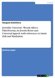 Cover von Jewishly Universal - Woody Allen's Film-Persona, its Jewish Roots and Universal Appeal, with references to Annie Hall and Manhattan