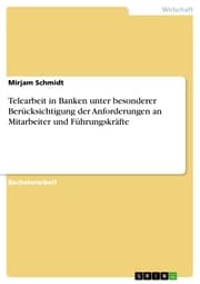 Cover von Telearbeit in Banken unter besonderer Berücksichtigung der Anforderungen an Mitarbeiter und Führungskräfte