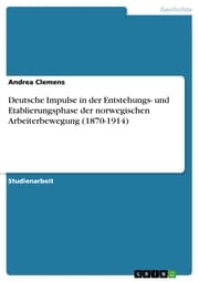 Cover von Deutsche Impulse in der Entstehungs- und Etablierungsphase der norwegischen Arbeiterbewegung (1870-1914)