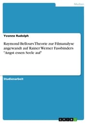 Cover von Raymond Bellours Theorie zur Filmanalyse angewandt auf Rainer Werner Fassbinders 'Angst essen Seele auf'