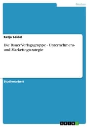 Cover von Die Bauer Verlagsgruppe - Unternehmens- und Marketingstrategie
