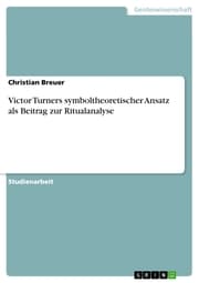 Cover von Victor Turners symboltheoretischer Ansatz als Beitrag zur Ritualanalyse