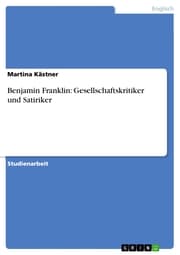 Cover von Benjamin Franklin: Gesellschaftskritiker und Satiriker