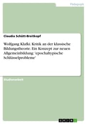 Cover von Wolfgang Klafki. Kritik an der klassische Bildungstheorie. Ein Konzept zur neuen Allgemeinbildung: 'epochaltypische Schlüsselprobleme'
