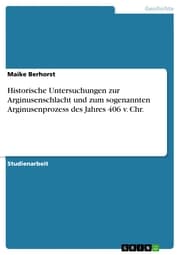 Cover von Historische Untersuchungen zur Arginusenschlacht und zum sogenannten Arginusenprozess des Jahres 406 v. Chr.