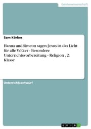 Cover von Hanna und Simeon sagen: Jesus ist das Licht für alle Völker - Besondere Unterrichtsvorbereitung - Religion , 2. Klasse