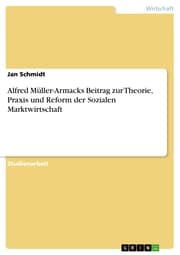 Cover von Alfred Müller-Armacks Beitrag zur Theorie, Praxis und Reform der Sozialen Marktwirtschaft